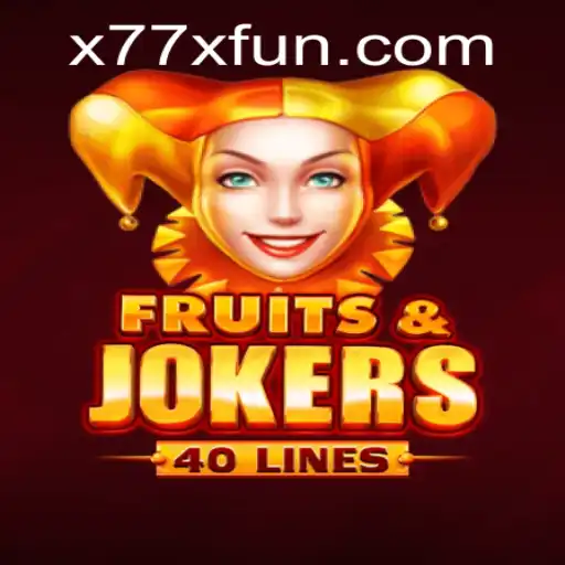 Explore the Excitement of FruitsAndJokers40 and Discover x77x.fun