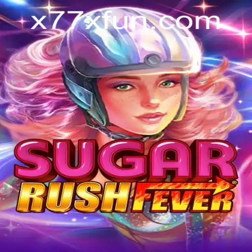 Discover the Thrilling World of SugarRushFever with x77x.fun